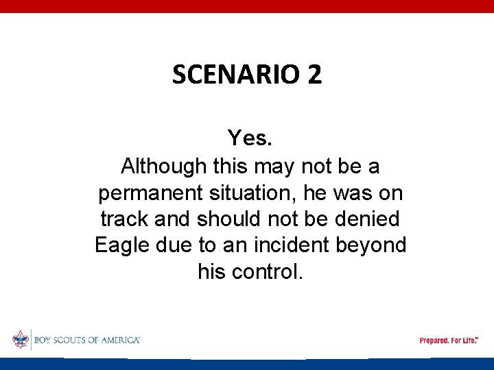 SCENARIO 2 Yes. Although this may not be a permanent situation, he was on