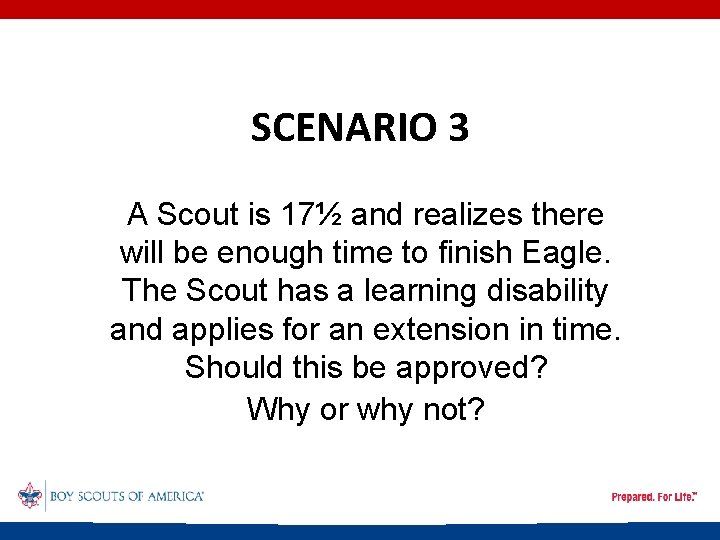 SCENARIO 3 A Scout is 17½ and realizes there will be enough time to