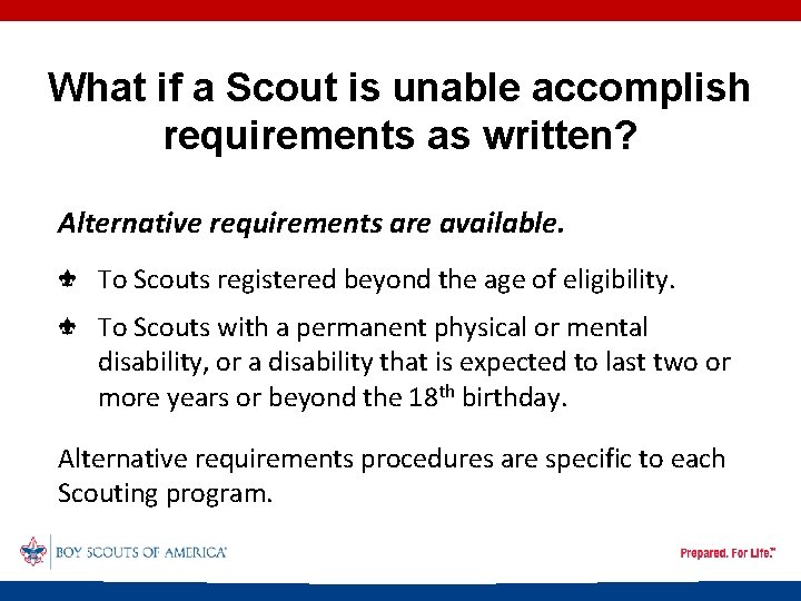 What if a Scout is unable accomplish requirements as written? Alternative requirements are available.