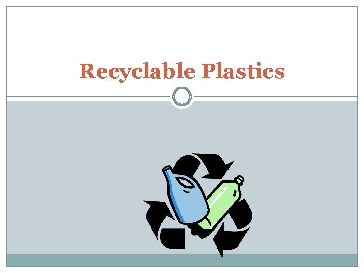 Recyclable Plastics 