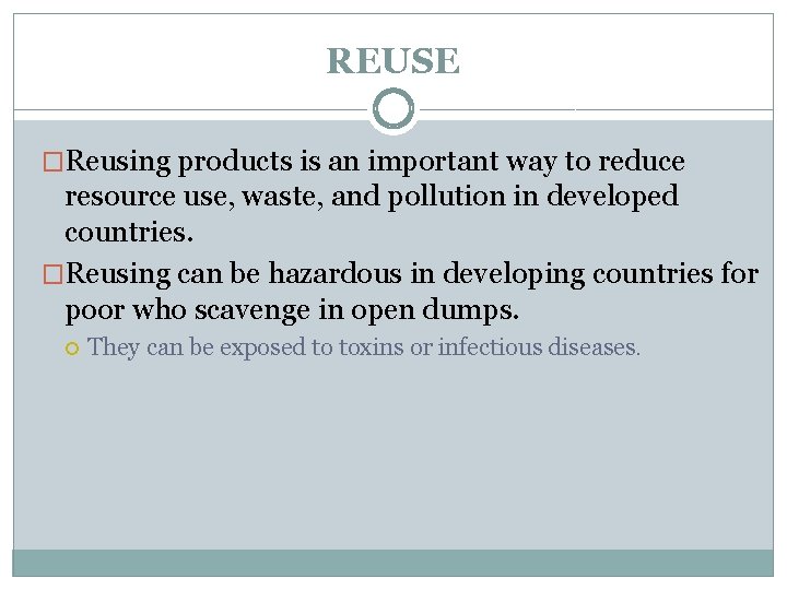 REUSE �Reusing products is an important way to reduce resource use, waste, and pollution