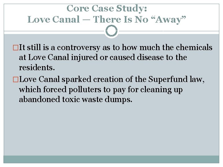 Core Case Study: Love Canal — There Is No “Away” �It still is a