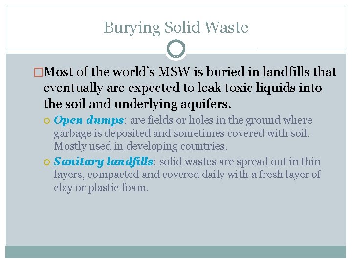 Burying Solid Waste �Most of the world’s MSW is buried in landfills that eventually