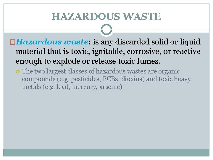 HAZARDOUS WASTE �Hazardous waste: is any discarded solid or liquid material that is toxic,