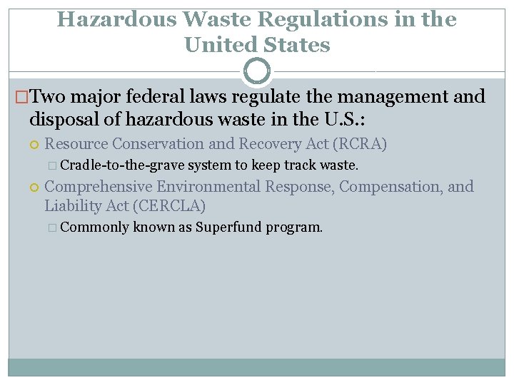 Hazardous Waste Regulations in the United States �Two major federal laws regulate the management