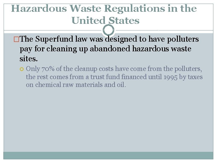 Hazardous Waste Regulations in the United States �The Superfund law was designed to have