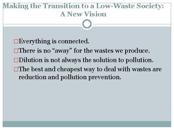 Making the Transition to a Low-Waste Society: A New Vision �Everything is connected. �There