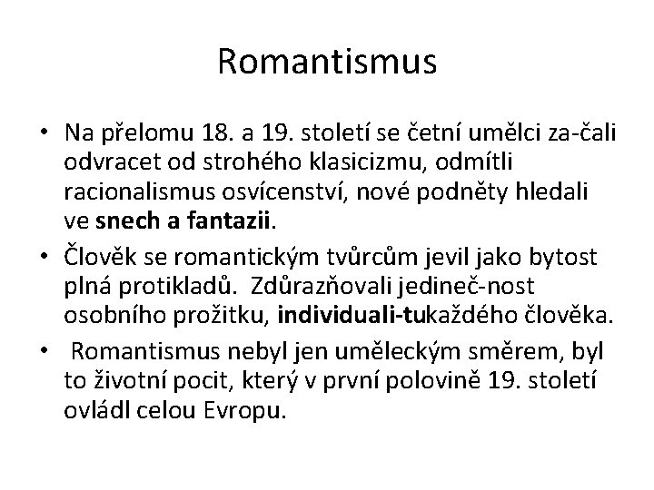 Romantismus • Na přelomu 18. a 19. století se četní umělci za čali odvracet