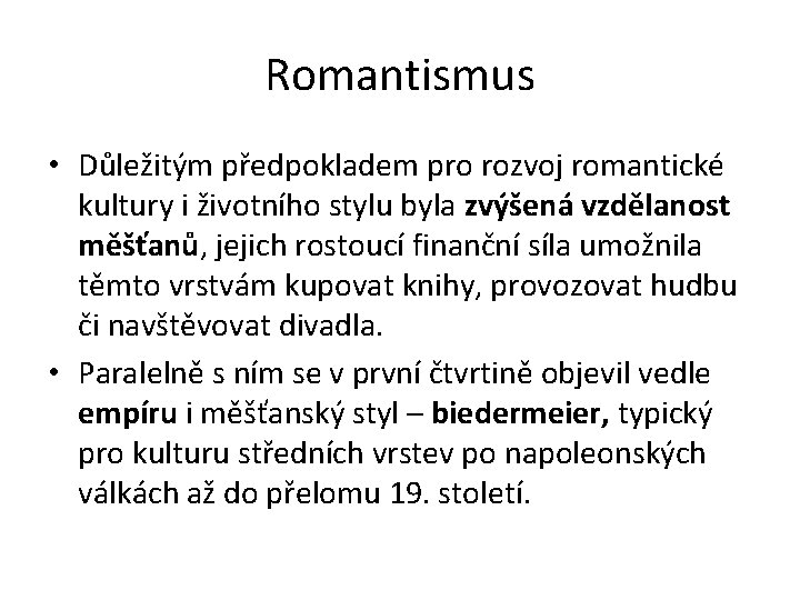 Romantismus • Důležitým předpokladem pro rozvoj romantické kultury i životního stylu byla zvýšená vzdělanost
