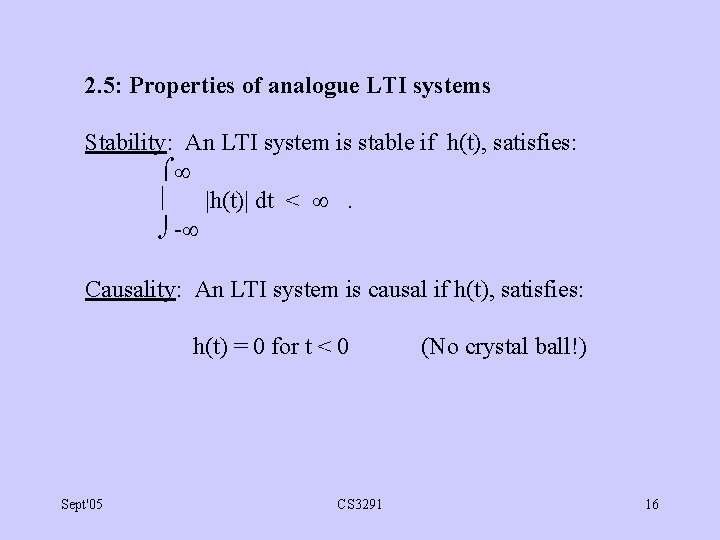 2. 5: Properties of analogue LTI systems Stability: An LTI system is stable if