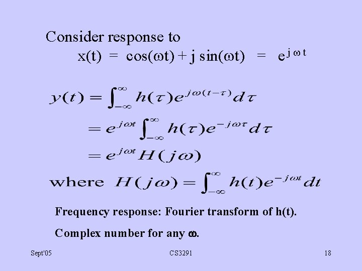 Consider response to x(t) = cos( t) + j sin( t) = e j