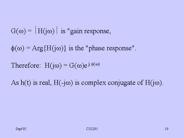 G( ) = H(j ) is "gain response, ( ) = Arg{H(j )} is