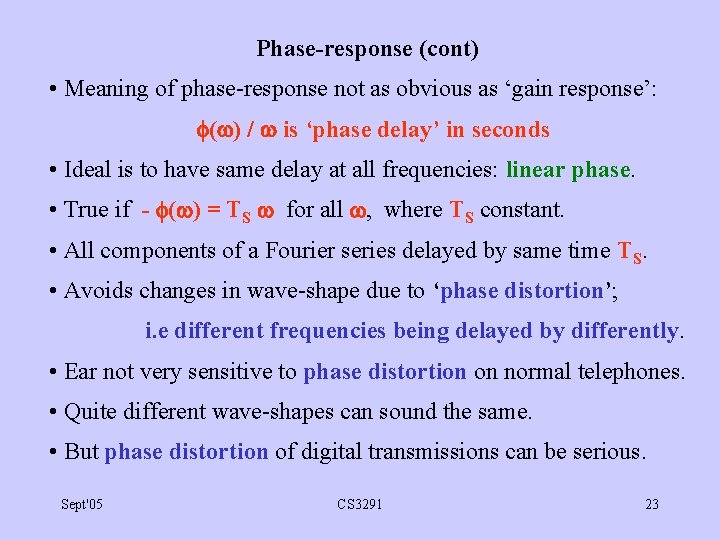 Phase-response (cont) • Meaning of phase-response not as obvious as ‘gain response’: ( )