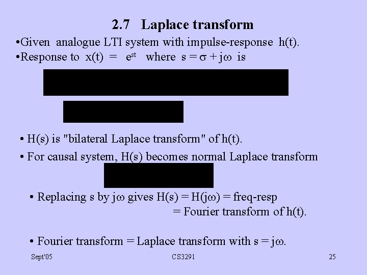 2. 7 Laplace transform • Given analogue LTI system with impulse-response h(t). • Response