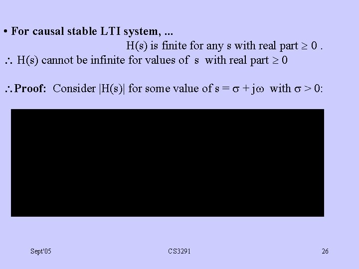  • For causal stable LTI system, . . . H(s) is finite for
