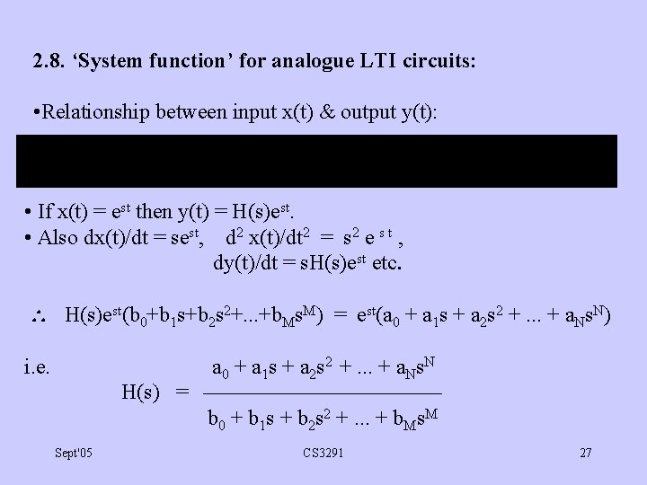 2. 8. ‘System function’ for analogue LTI circuits: • Relationship between input x(t) &
