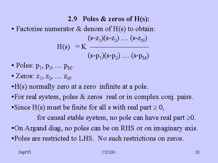 2. 9 Poles & zeros of H(s): • Factorise numerator & denom of H(s)