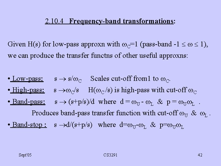2. 10. 4 Frequency-band transformations: Given H(s) for low-pass approxn with C=1 (pass-band -1