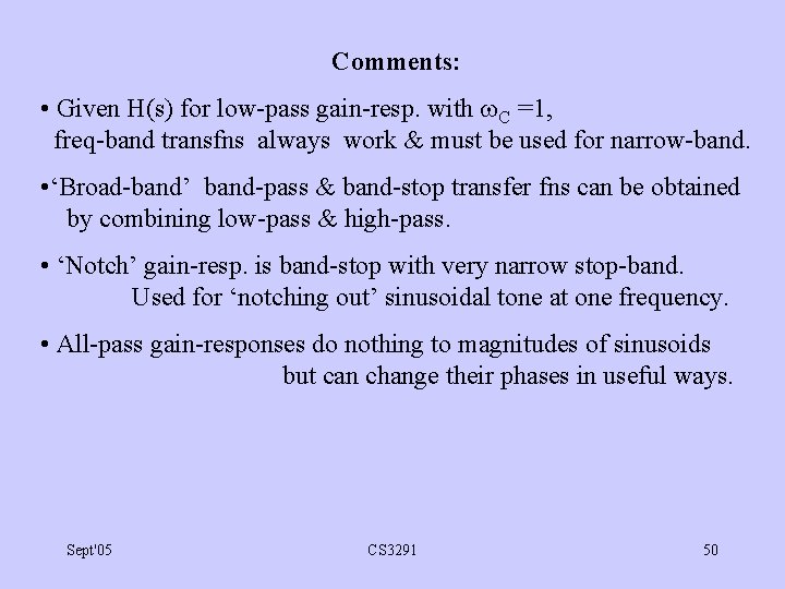 Comments: • Given H(s) for low-pass gain-resp. with C =1, freq-band transfns always work