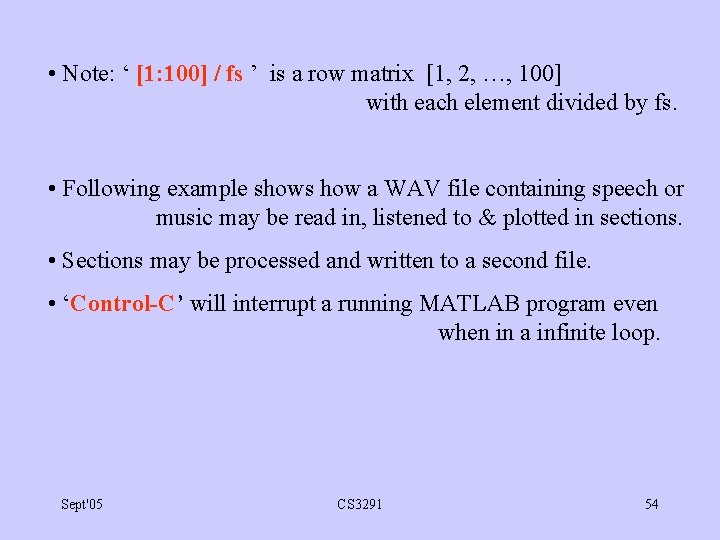  • Note: ‘ [1: 100] / fs ’ is a row matrix [1,