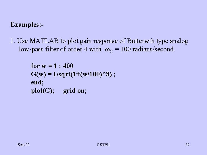 Examples: 1. Use MATLAB to plot gain response of Butterwth type analog low-pass filter