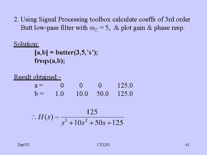 2. Using Signal Processing toolbox calculate coeffs of 3 rd order Butt low-pass filter
