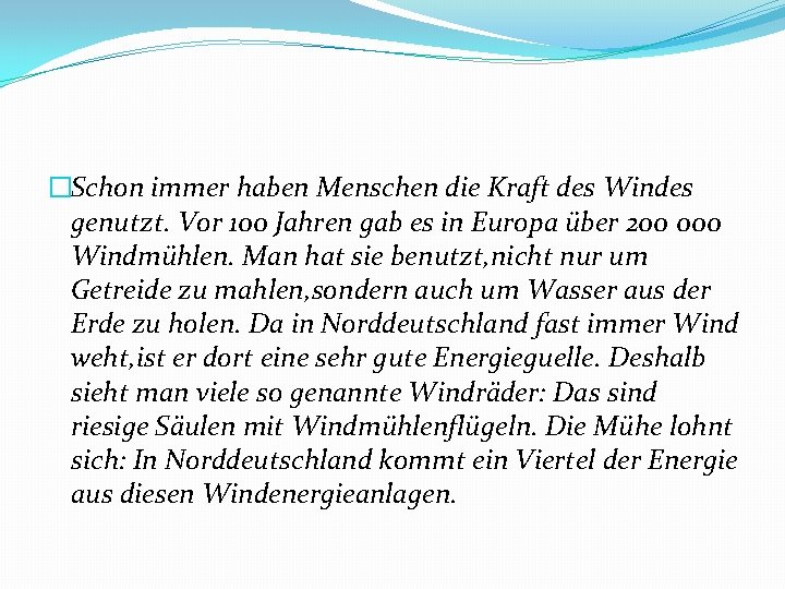 �Schon immer haben Menschen die Kraft des Windes genutzt. Vor 100 Jahren gab es