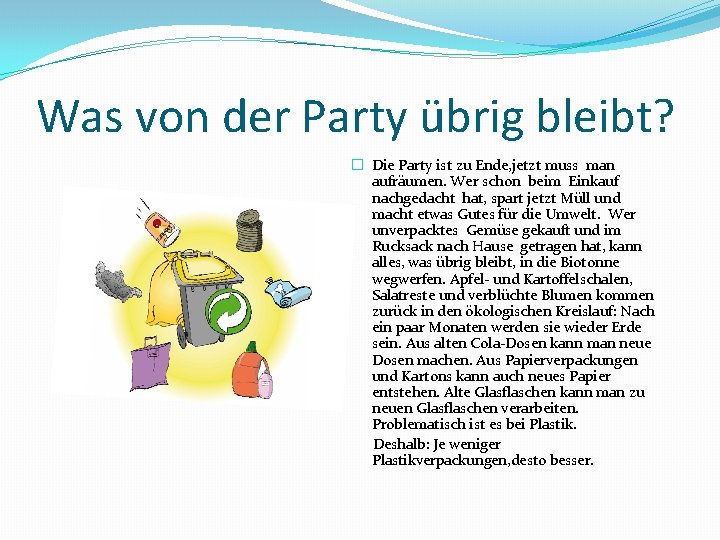 Was von der Party übrig bleibt? � Die Party ist zu Ende, jetzt muss