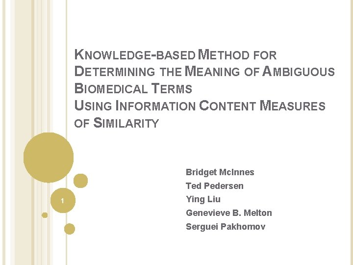 KNOWLEDGE-BASED METHOD FOR DETERMINING THE MEANING OF AMBIGUOUS BIOMEDICAL TERMS USING INFORMATION CONTENT MEASURES