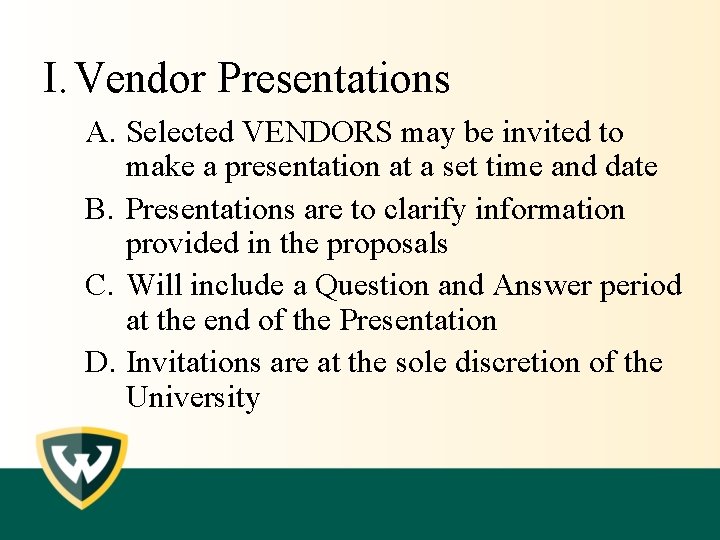 I. Vendor Presentations A. Selected VENDORS may be invited to make a presentation at