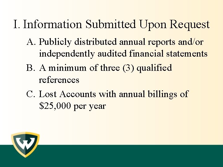 I. Information Submitted Upon Request A. Publicly distributed annual reports and/or independently audited financial