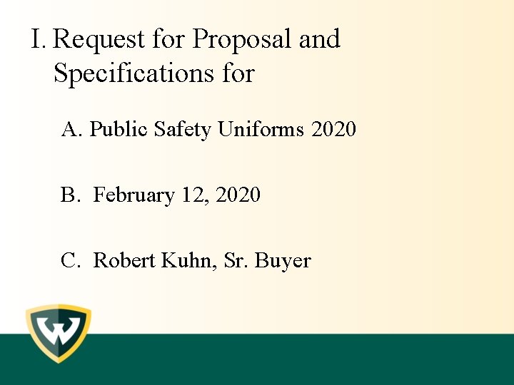 I. Request for Proposal and Specifications for A. Public Safety Uniforms 2020 B. February