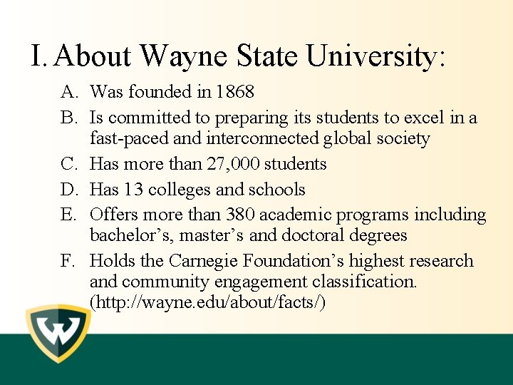 I. About Wayne State University: A. Was founded in 1868 B. Is committed to