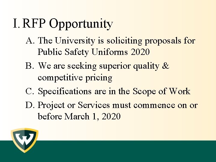 I. RFP Opportunity A. The University is soliciting proposals for Public Safety Uniforms 2020
