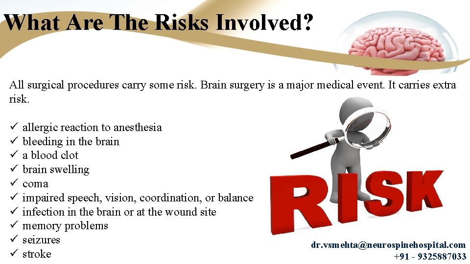 What Are The Risks Involved? All surgical procedures carry some risk. Brain surgery is