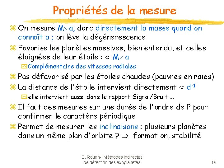 Propriétés de la mesure z On mesure M a, donc directement la masse quand