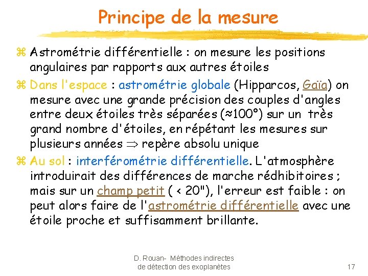 Principe de la mesure z Astrométrie différentielle : on mesure les positions angulaires par