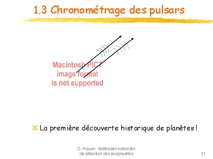 1. 3 Chronométrage des pulsars z La première découverte historique de planètes ! D.