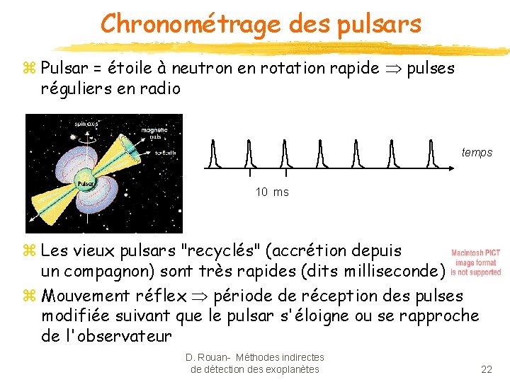 Chronométrage des pulsars z Pulsar = étoile à neutron en rotation rapide pulses réguliers