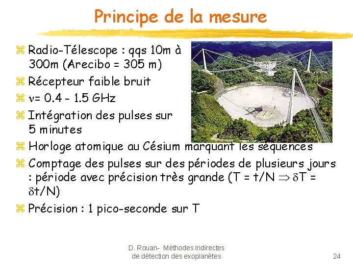 Principe de la mesure z Radio-Télescope : qqs 10 m à 300 m (Arecibo