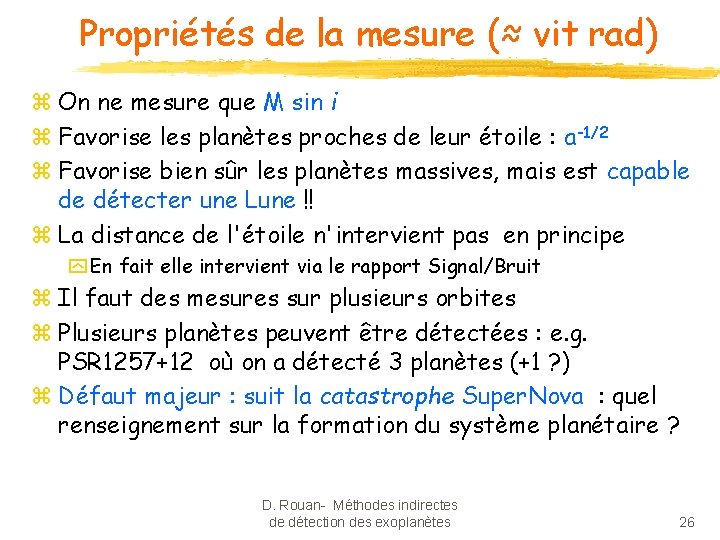 Propriétés de la mesure (≈ vit rad) z On ne mesure que M sin