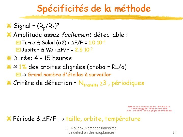 Spécificités de la méthode z Signal = (Rp/R*)2 z Amplitude assez facilement détectable :