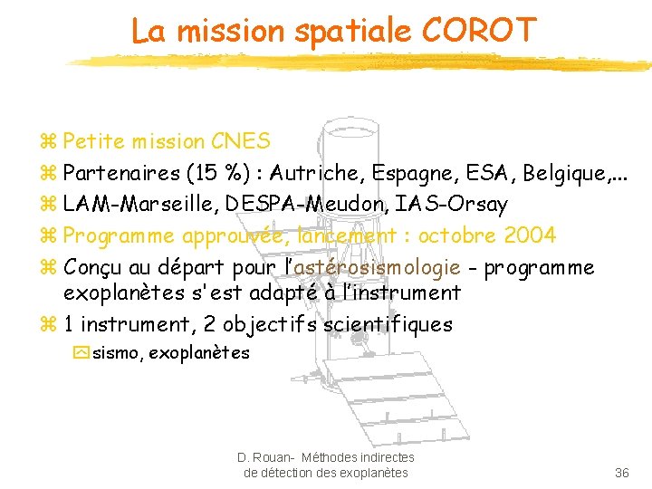 La mission spatiale COROT z Petite mission CNES z Partenaires (15 %) : Autriche,