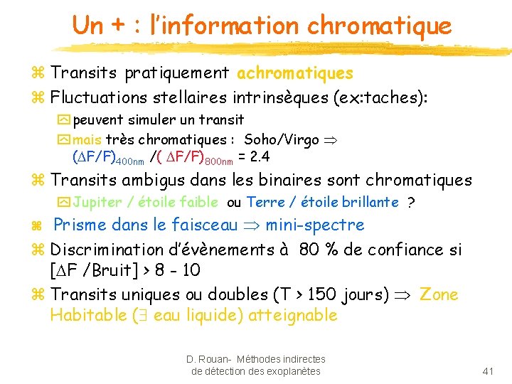 Un + : l’information chromatique z Transits pratiquement achromatiques z Fluctuations stellaires intrinsèques (ex: