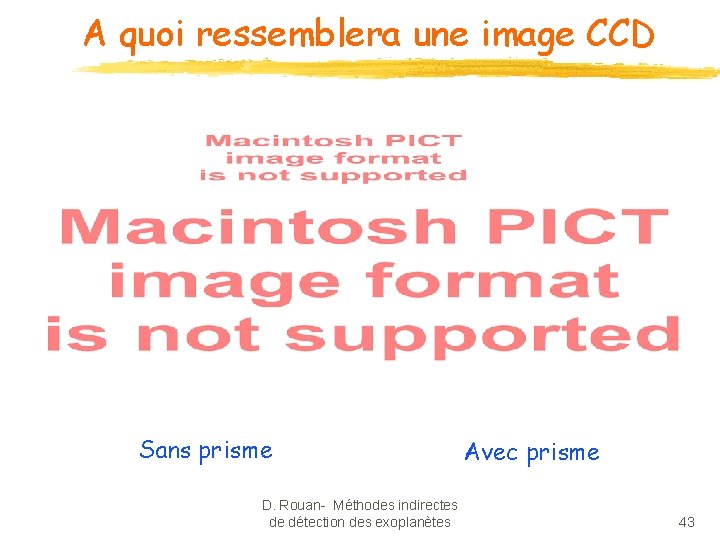 A quoi ressemblera une image CCD Sans prisme D. Rouan- Méthodes indirectes de détection