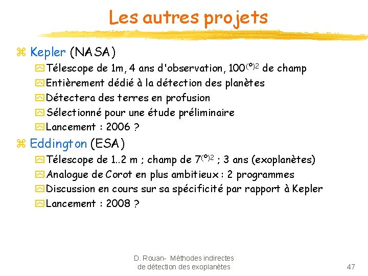 Les autres projets z Kepler (NASA) y Télescope de 1 m, 4 ans d'observation,