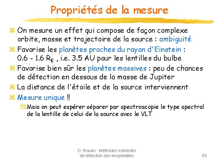 Propriétés de la mesure z On mesure un effet qui compose de façon complexe