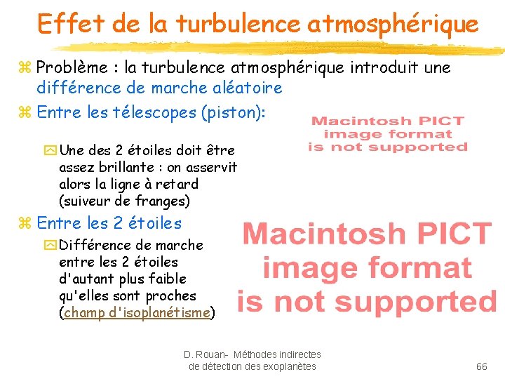 Effet de la turbulence atmosphérique z Problème : la turbulence atmosphérique introduit une différence