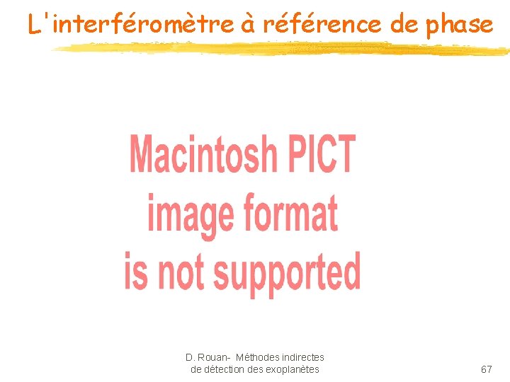 L'interféromètre à référence de phase D. Rouan- Méthodes indirectes de détection des exoplanètes 67