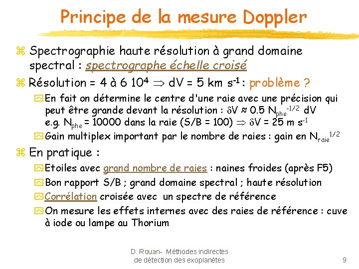 Principe de la mesure Doppler z Spectrographie haute résolution à grand domaine spectral :